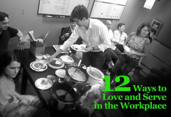 12 ways to love and serve in the workplace