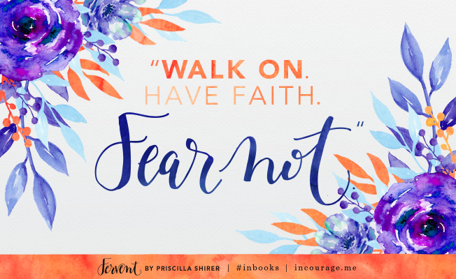 Fervent_17_WalkOnHaveFaithFearNot